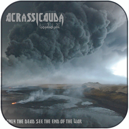 acrassicauda only the dead see the end of the war